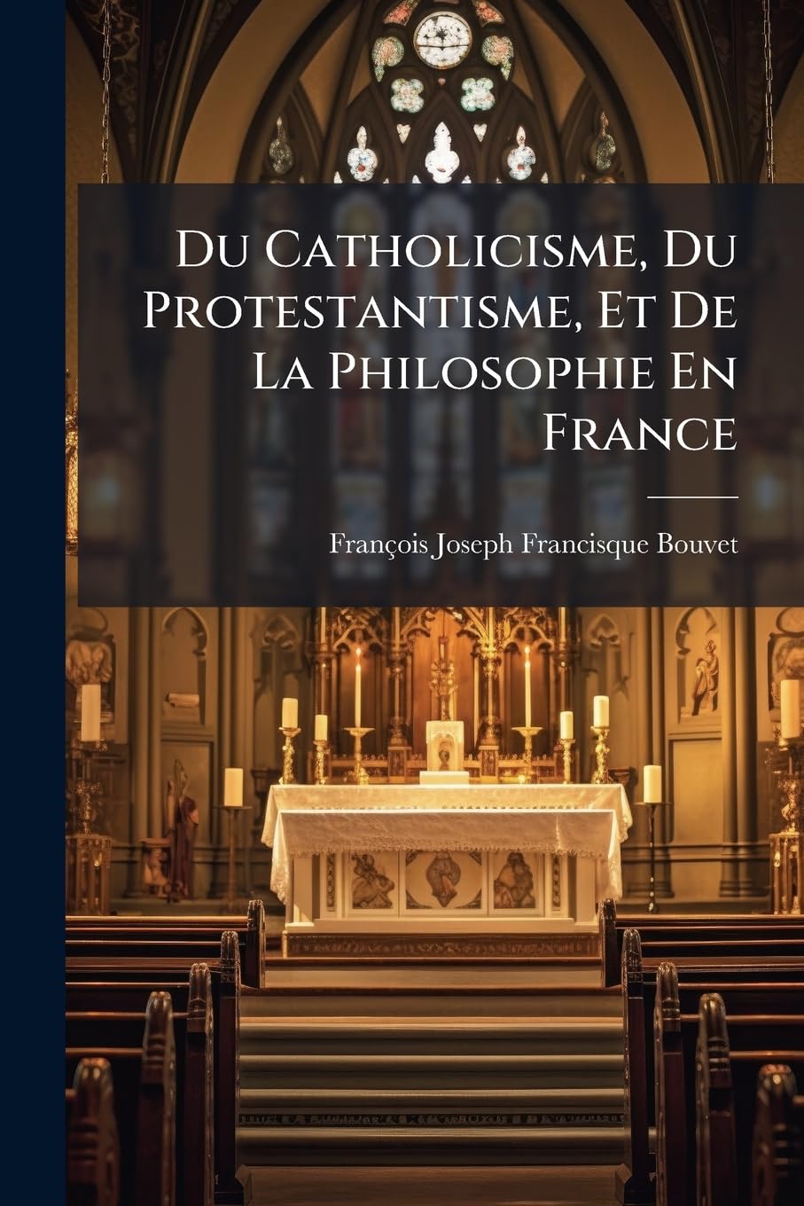 Du Catholicisme, Du Protestantisme, Et de la Philosophie En France: En Response a M. Guizot book