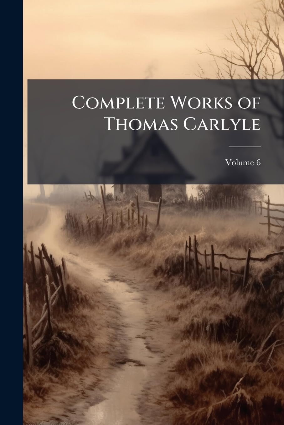 Complete Works of Thomas Carlyle: Illustrated, Volume 6 Poetry