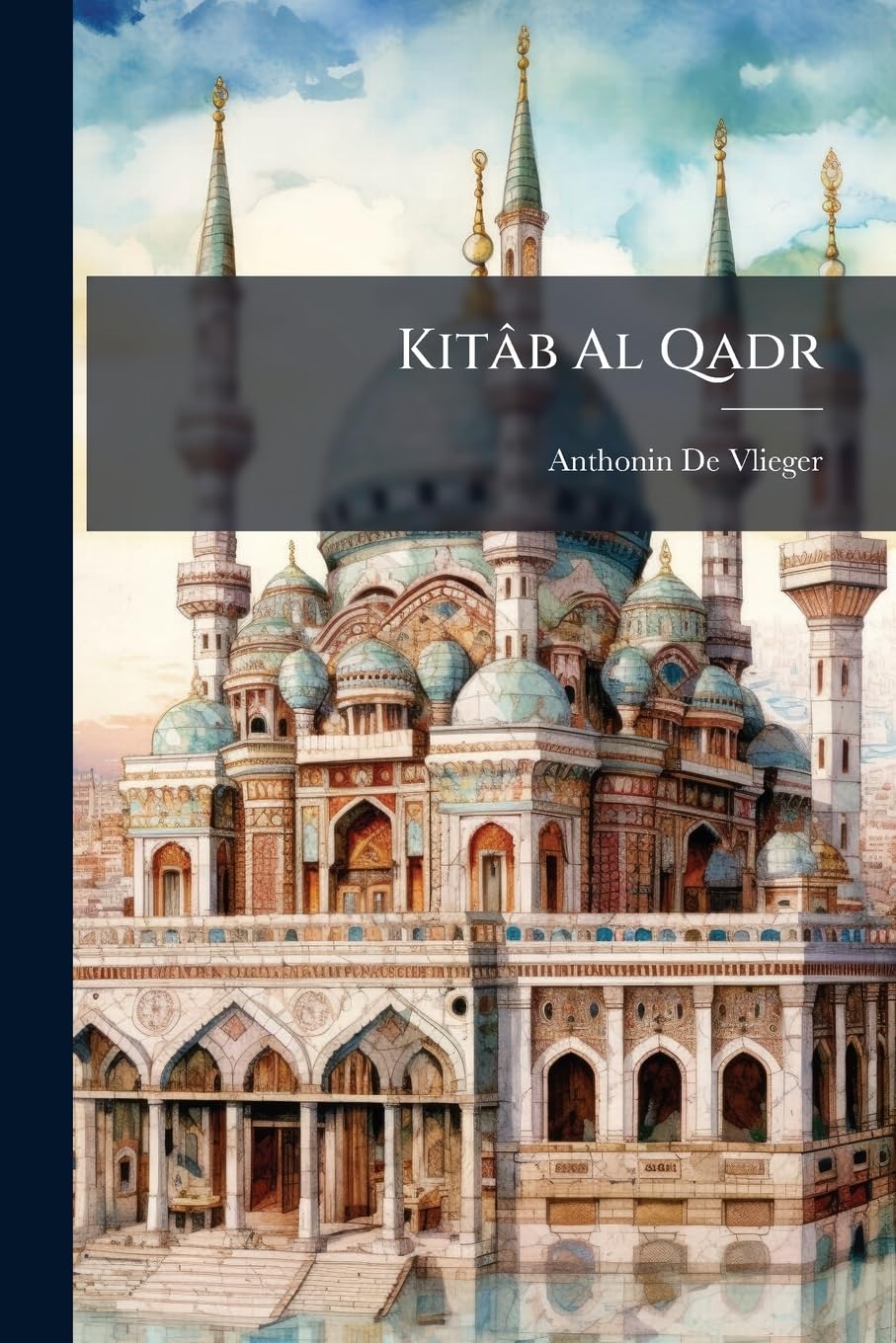 Kitâb Al Qadr: Matériaux Pour Servir À L'étude De La Doctrine De La Prédestination Dans La Théologie Musulmane book