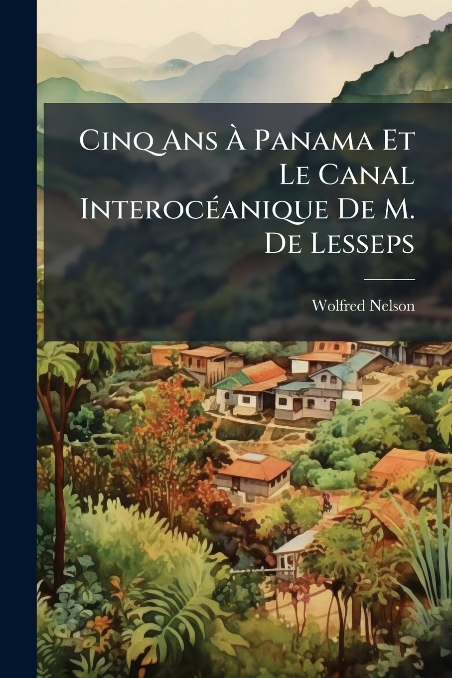 Cinq Ans À Panama Et Le Canal Interocéanique De M. De Lesseps book