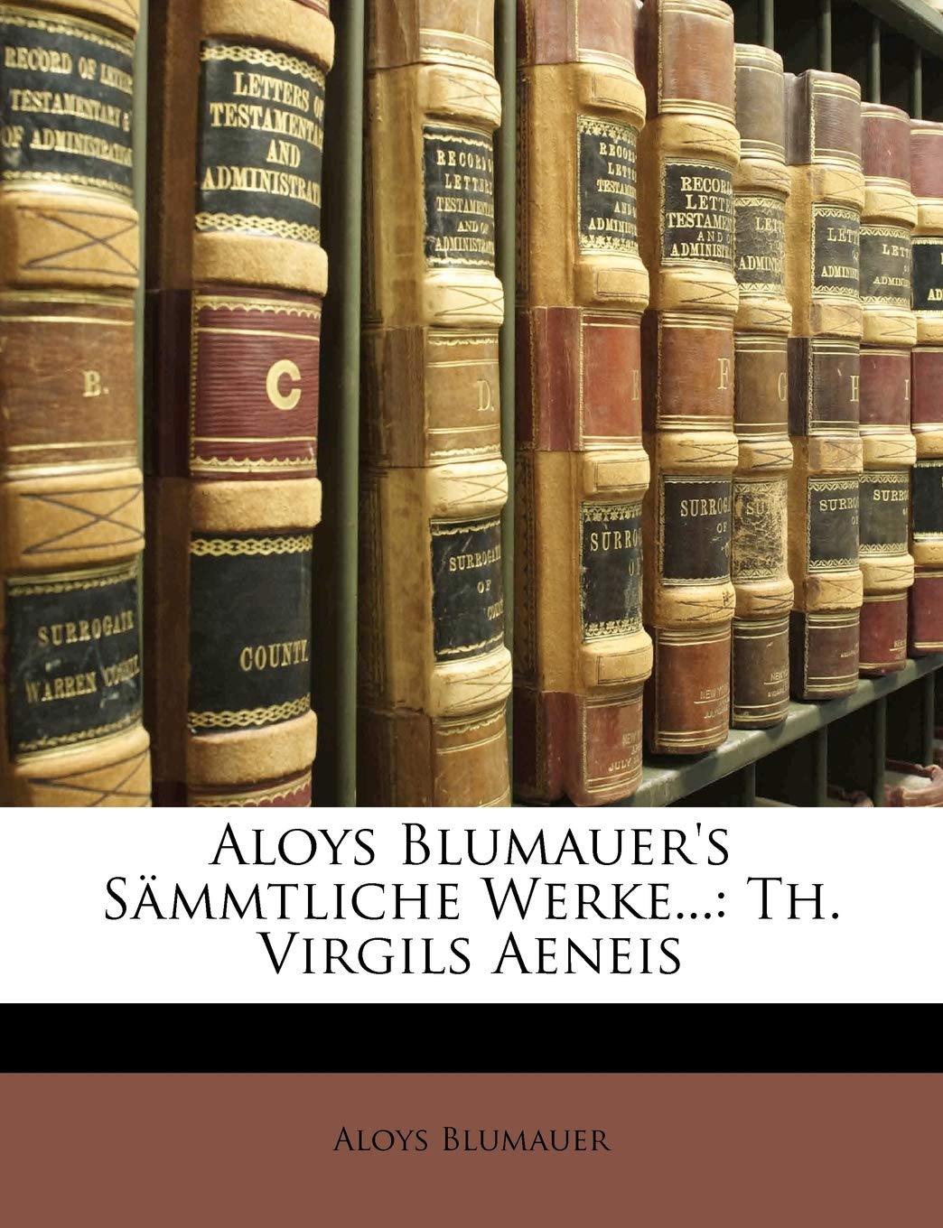 Aloys Blumauer's Sammtliche Werke, Erster Theil Historical Fiction
