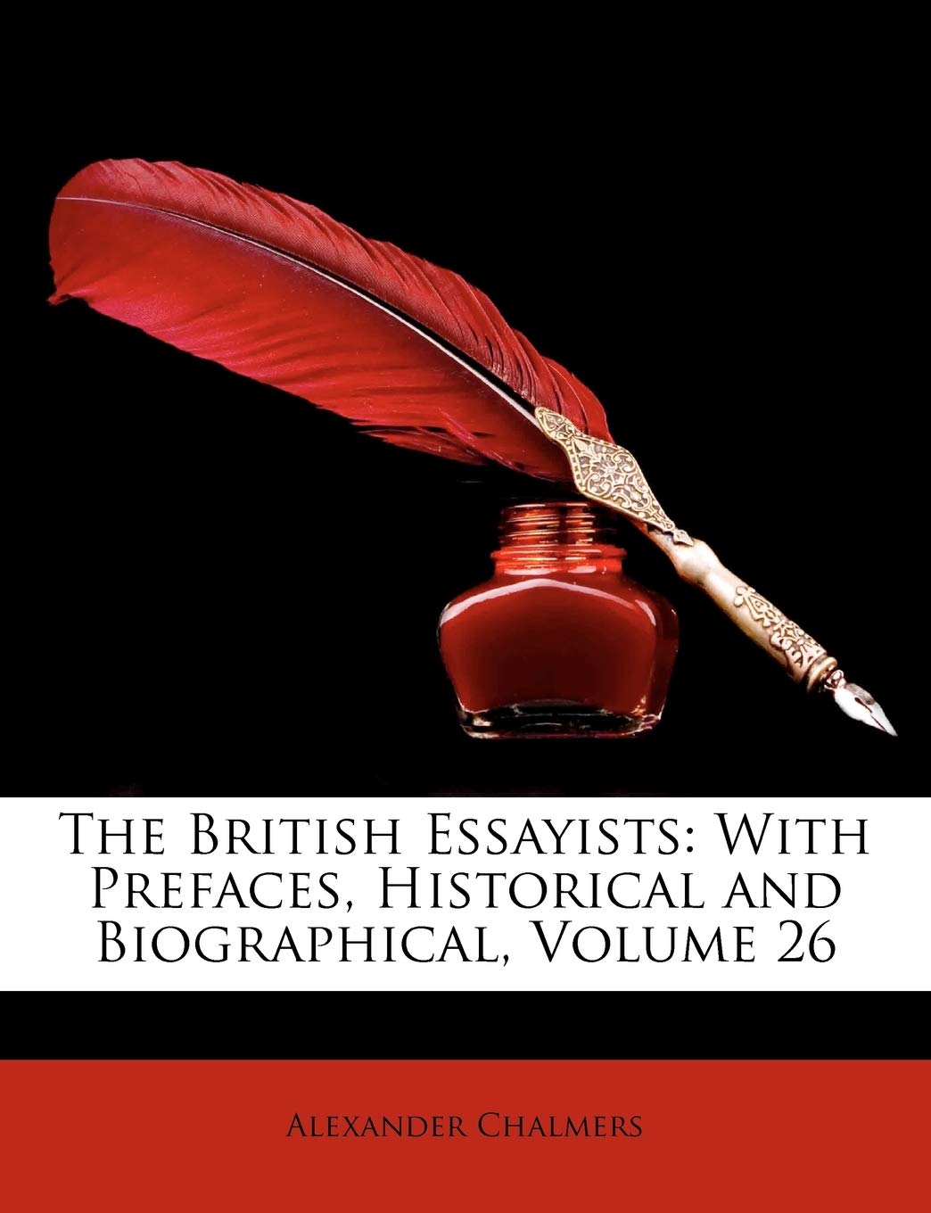 The British Essayists: With Prefaces, Historical and Biographical, Volume 26 Essays & Short Stories