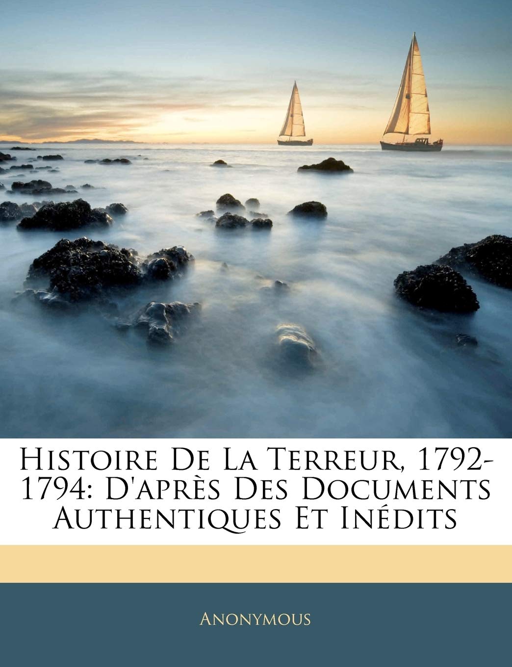 Histoire De La Terreur, 1792-1794: D'après Des Documents Authentiques Et Inédits Politics & History