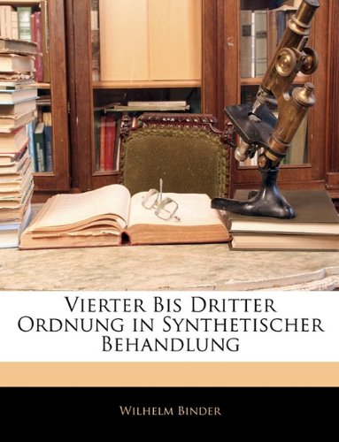 Vierter Bis Dritter Ordnung in Synthetischer Behandlung Mathematics