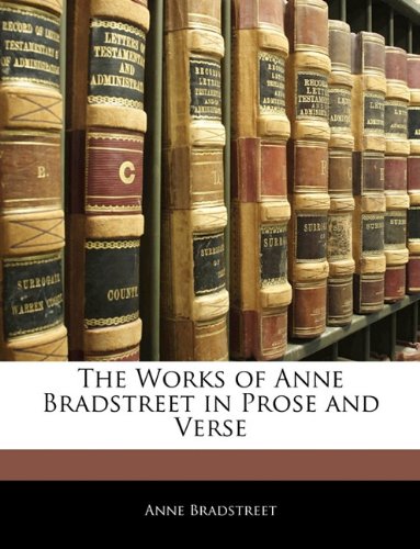 The Works of Anne Bradstreet in Prose and Verse Contemporary literature Books