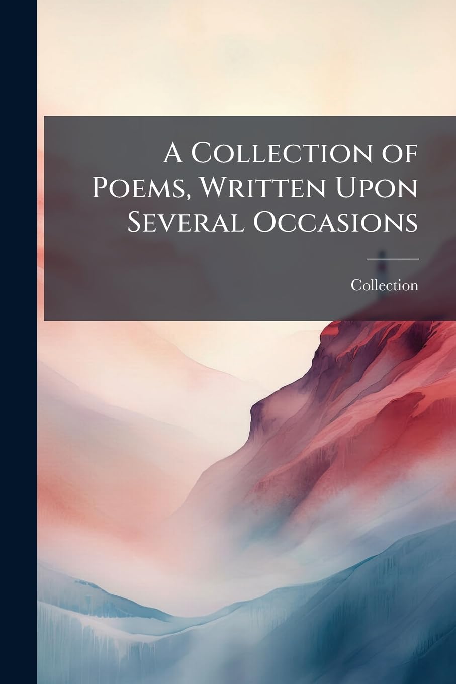 A Collection of Poems, Written Upon Several Occasions Books