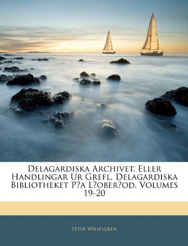 Delagardiska Archivet, Eller Handlingar Ur Grefl. Delagardis Books