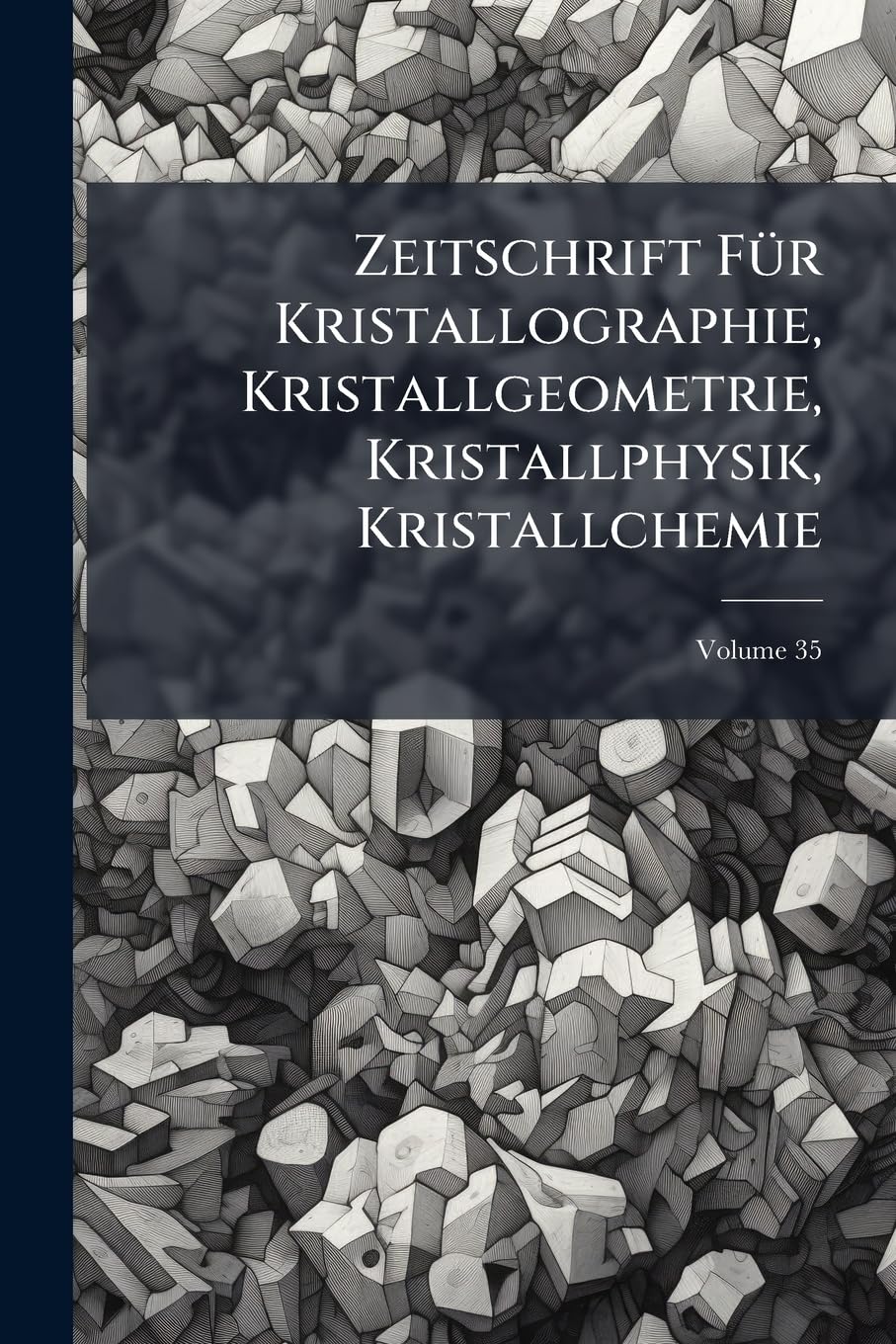 Zeitschrift Für Kristallographie, Kristallgeometrie, Kristallphysik, Kristallchemie, Volume 35 Mathematics