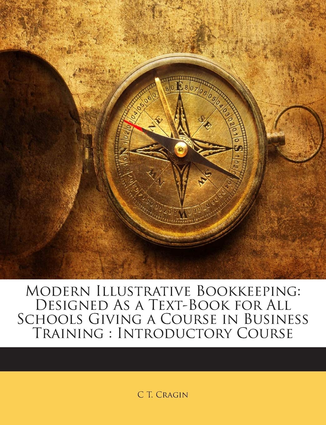 Modern Illustrative Bookkeeping: Designed as a Text-Book for All Schools Giving a Course in Business Training: Introductory Course Business, Finance & Career