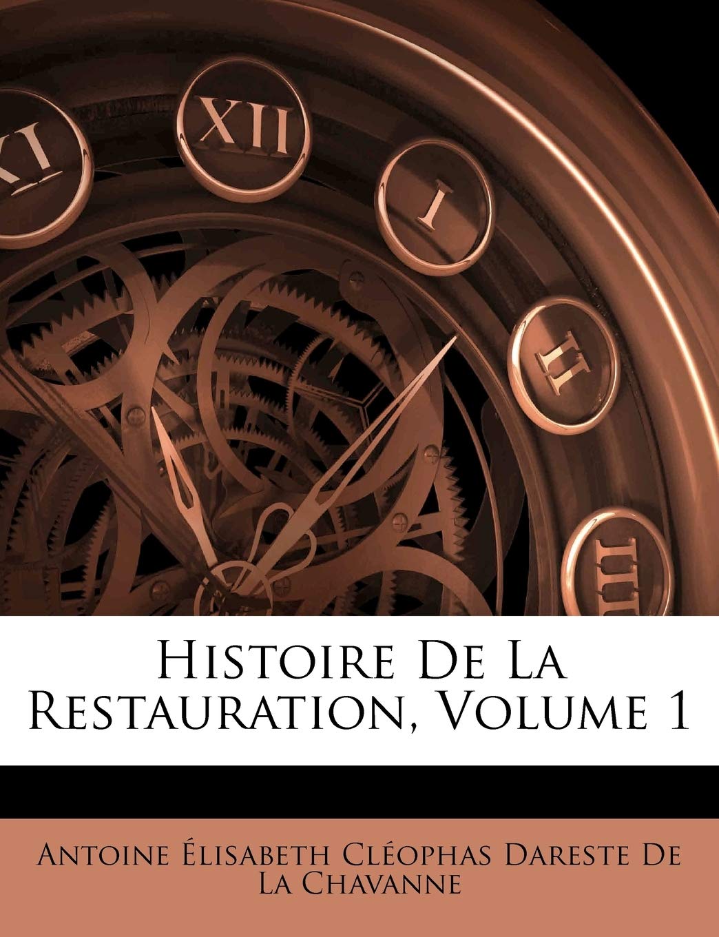 Histoire De La Restauration, Volume 1 Politics & History