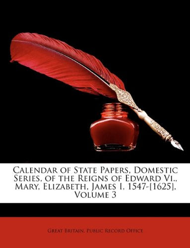 Calendar of State Papers, Domestic Series, of the Reigns of Edward Vi., Mary, Elizabeth, James I, 1547-, Volume 3 Memories