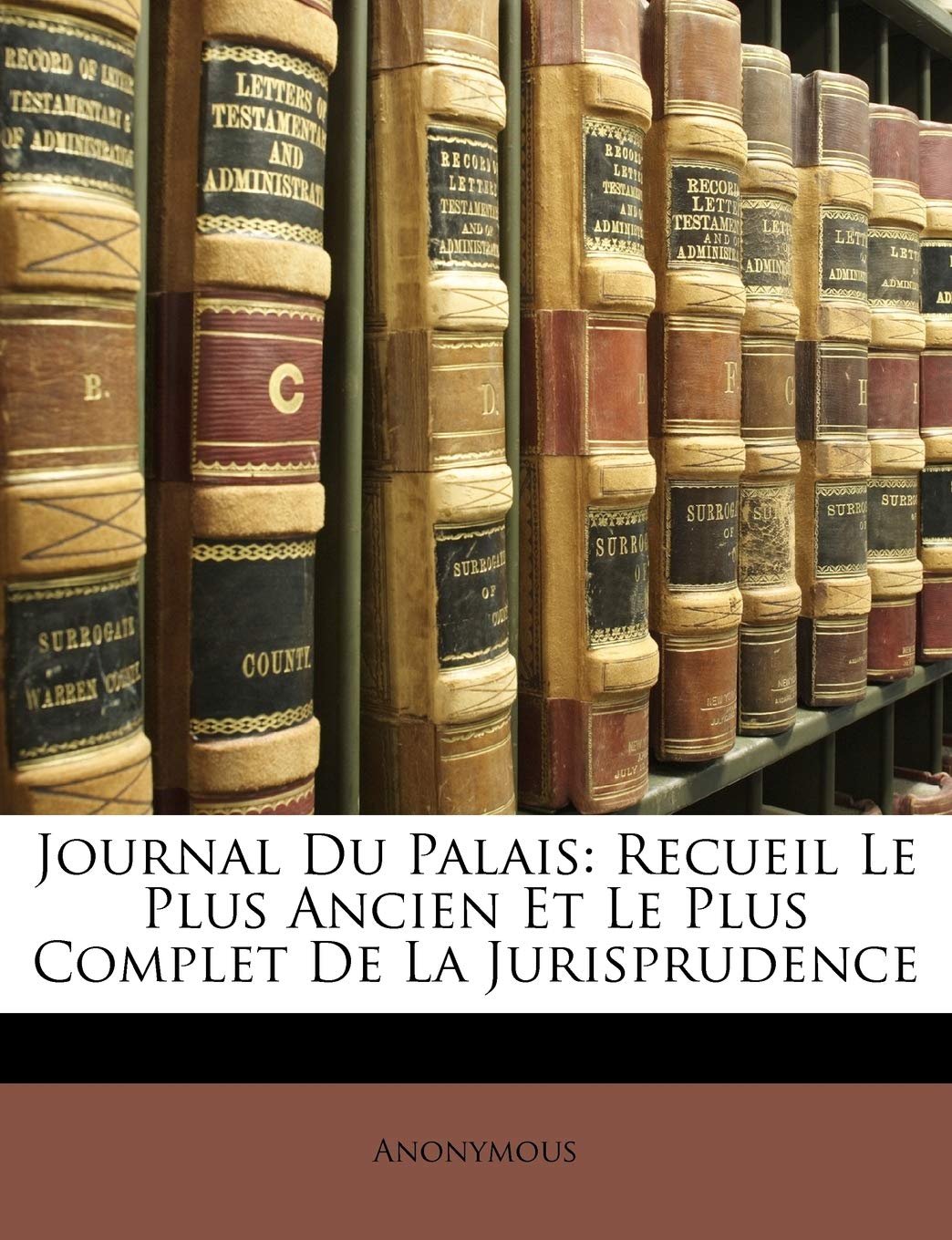 Journal Du Palais: Recueil Le Plus Ancien Et Le Plus Complet de La Jurisprudence Law