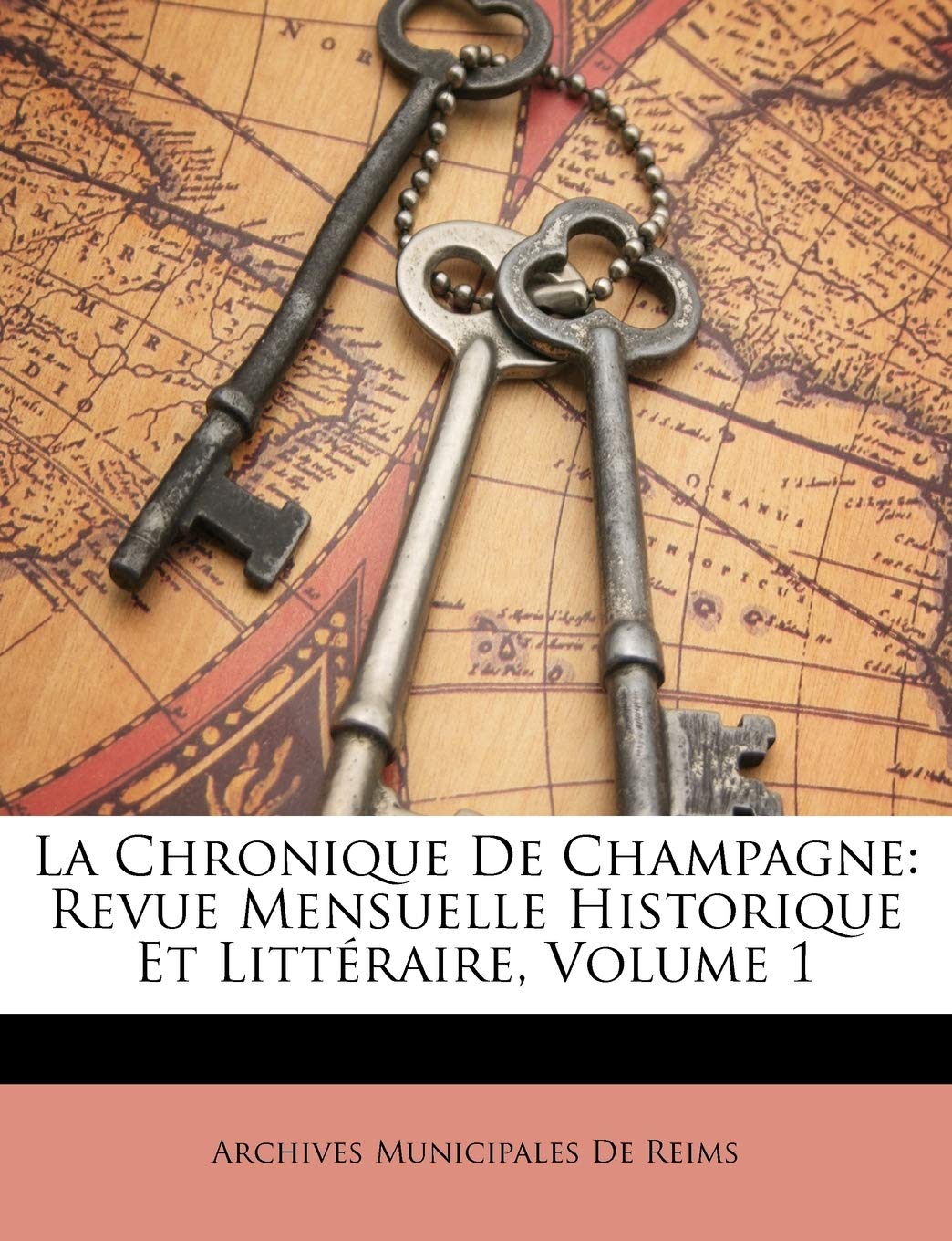 La Chronique De Champagne: Revue Mensuelle Historique Et Littéraire, Volume 1 Leisure, Home & Garden