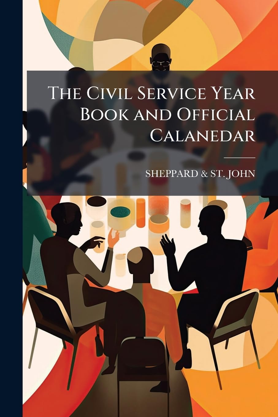 The Civil Service Year Book and Official Calanedar. Politics & History