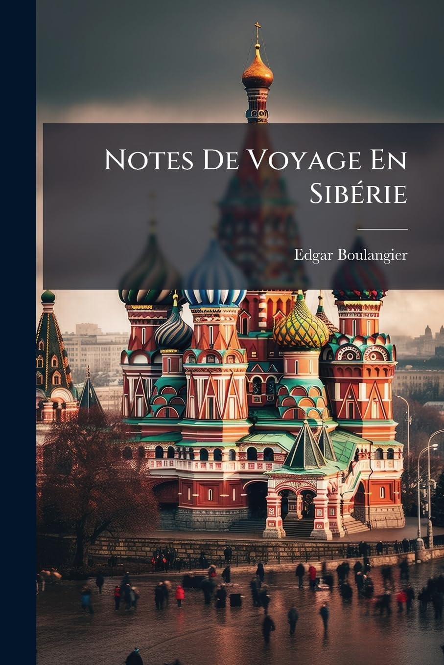 Notes de Voyage En Sibérie: Le Chemin de Fer Trans-Sibérien Et La Chine book
