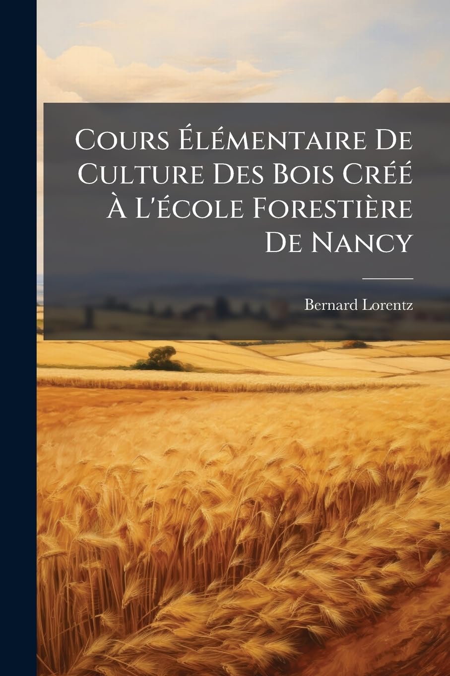 Cours Élémentaire De Culture Des Bois Créé À L'école Forestière De Nancy book