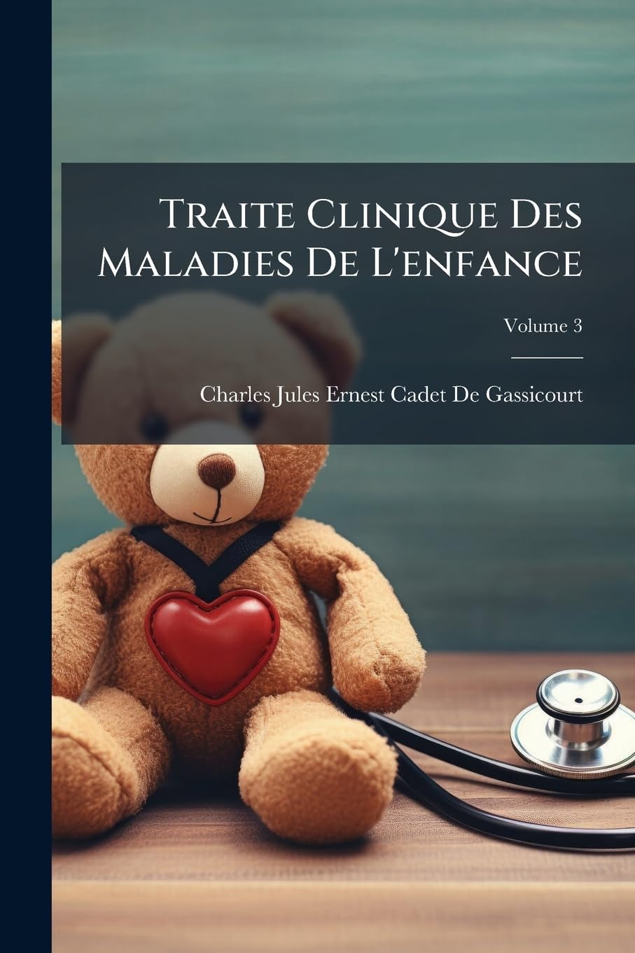 Traite Clinique Des Maladies De L'enfance, Volume 3 book