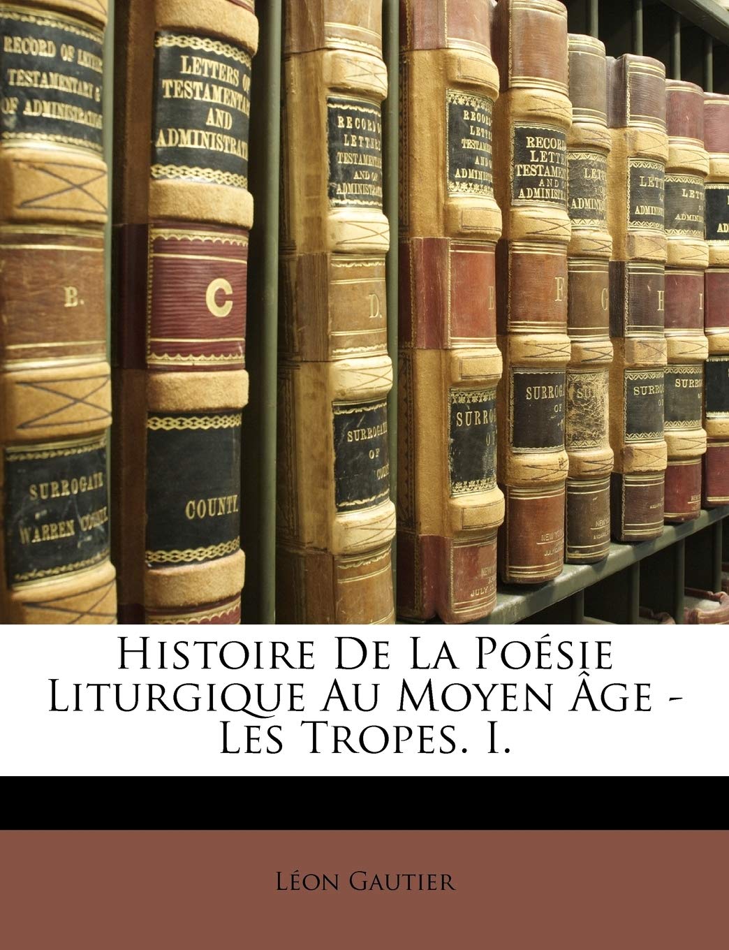 Histoire De La Poésie Liturgique Au Moyen Âge - Les Tropes. I. book