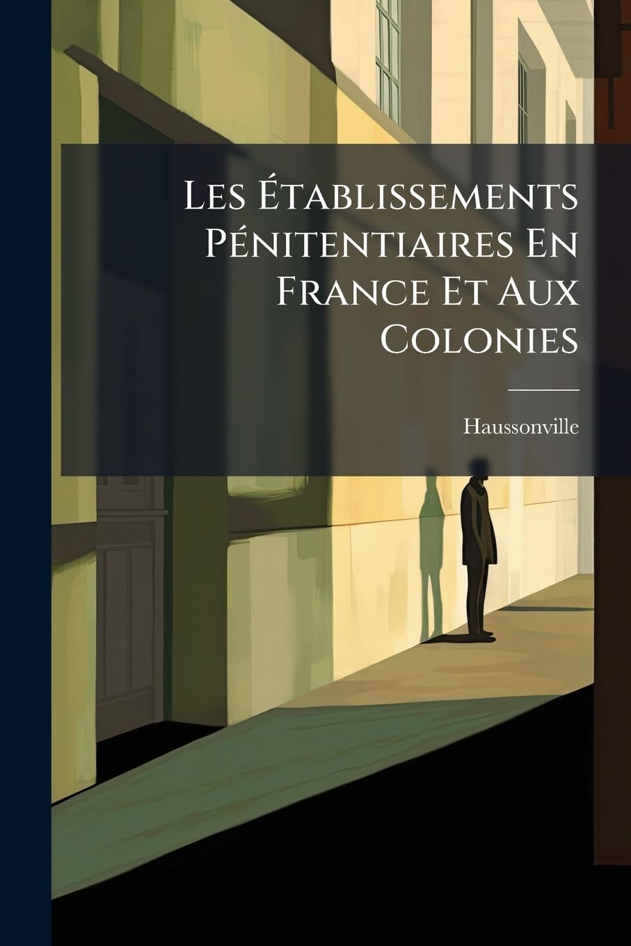 Les Établissements Pénitentiaires En France Et Aux Colonies book