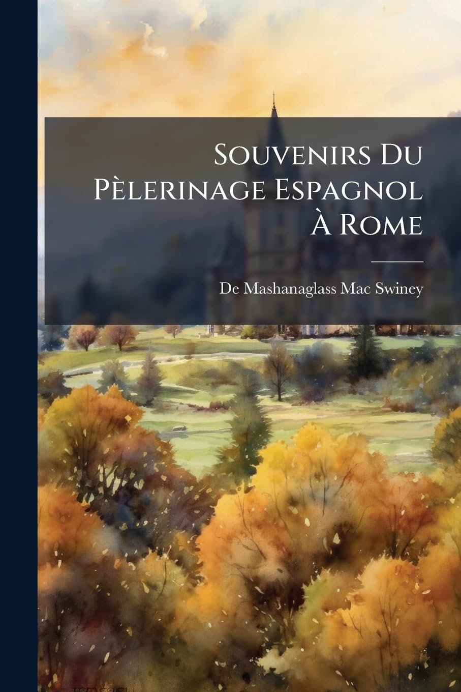 Souvenirs Du Pèlerinage Espagnol À Rome book