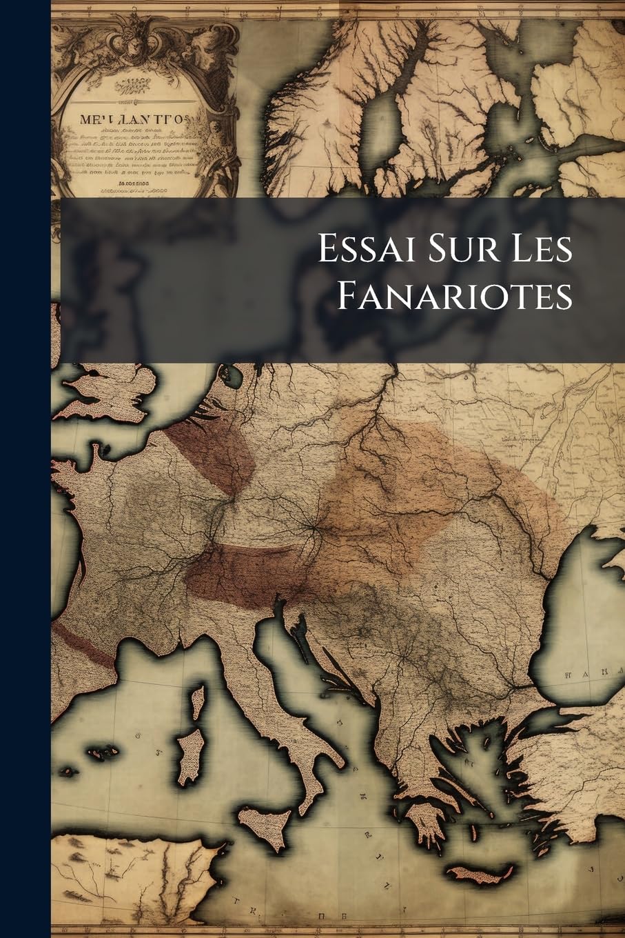 Essai Sur Les Fanariotes: Où L'on Voit Les Causes De Leur Élévation Aux Hospodariats De La Valachie Et De La Moldavie, Leur Mode D'administration, Et ... Réflexions Sur L'état Actuel De La Grèce book