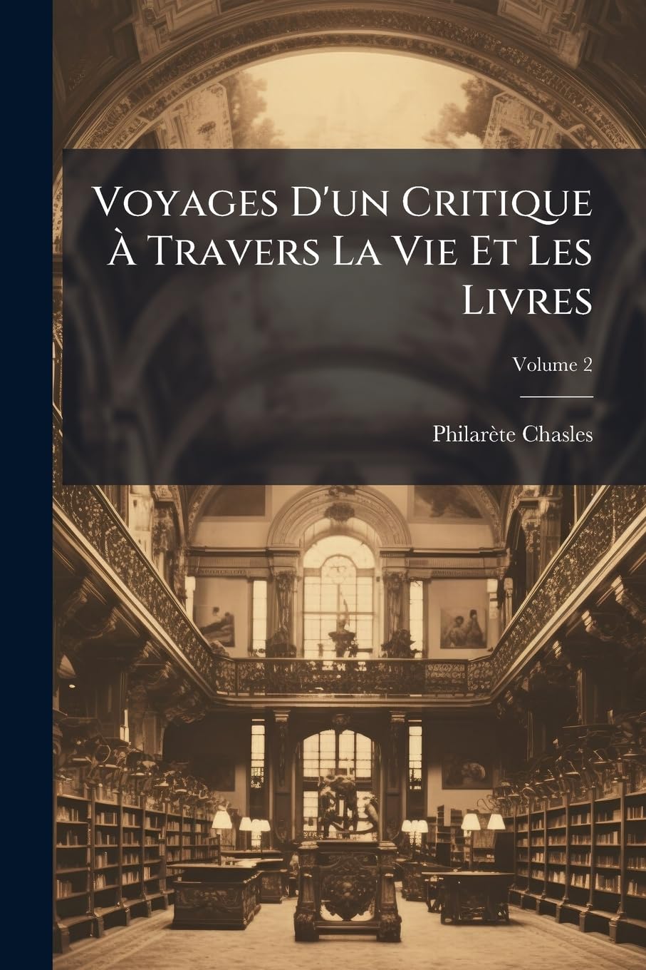 Voyages d'Un Critique À Travers La Vie Et Les Livres, Volume 2 book