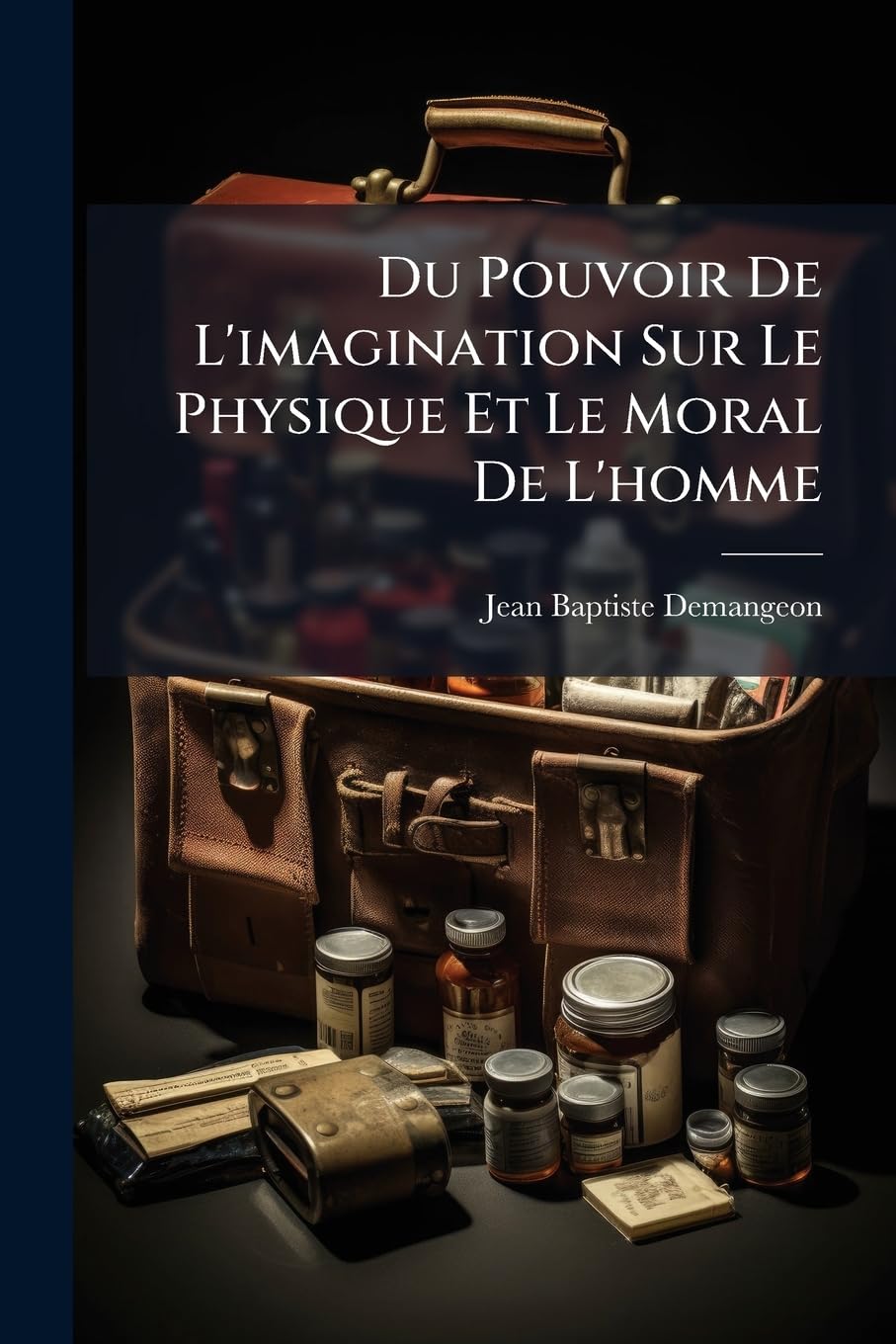 Du Pouvoir De L'imagination Sur Le Physique Et Le Moral De L'homme book