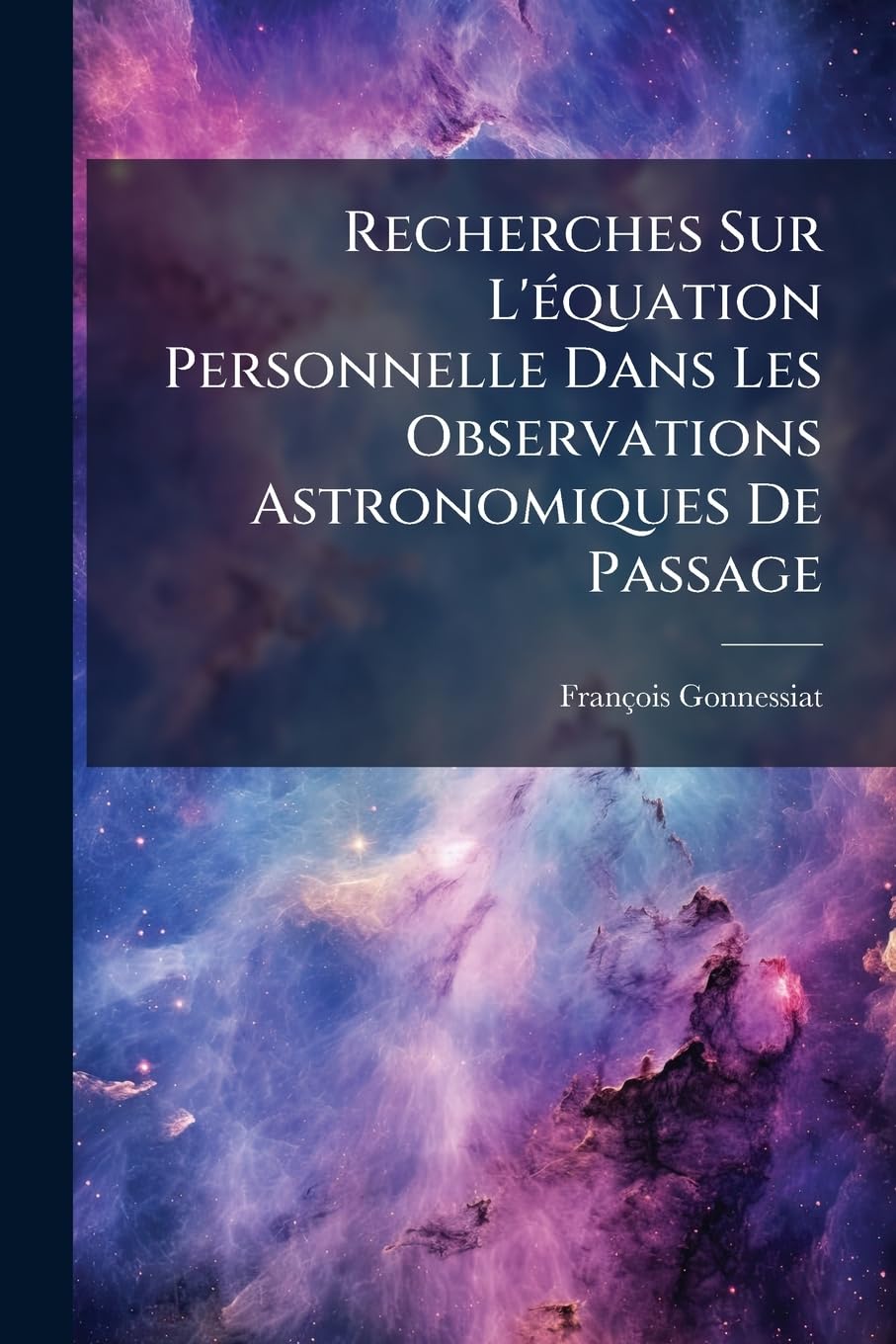 Recherches Sur L'équation Personnelle Dans Les Observations Astronomiques De Passage book