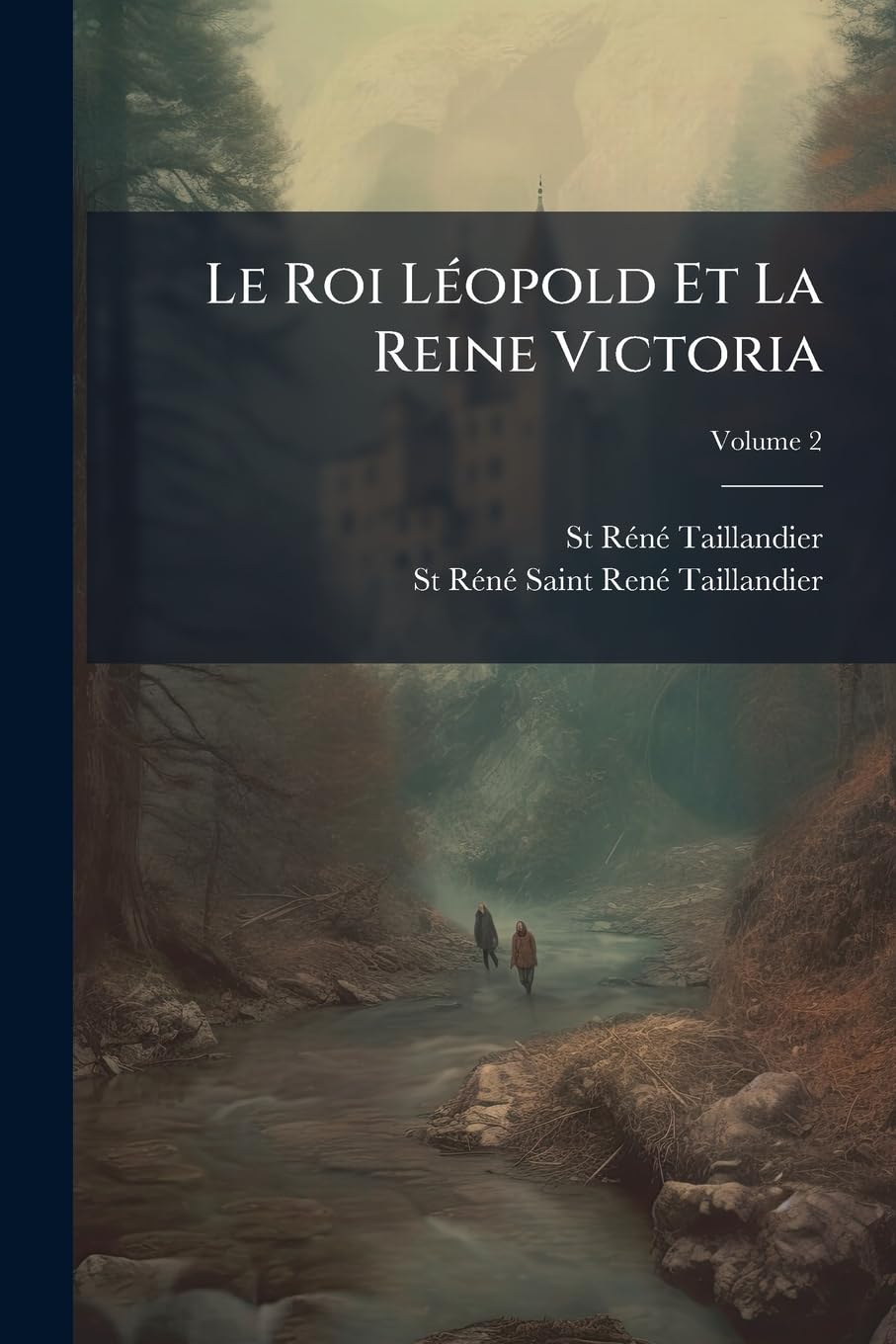 Le Roi Léopold Et La Reine Victoria: Récits D'histoire Contemporaine, Volume 2 book