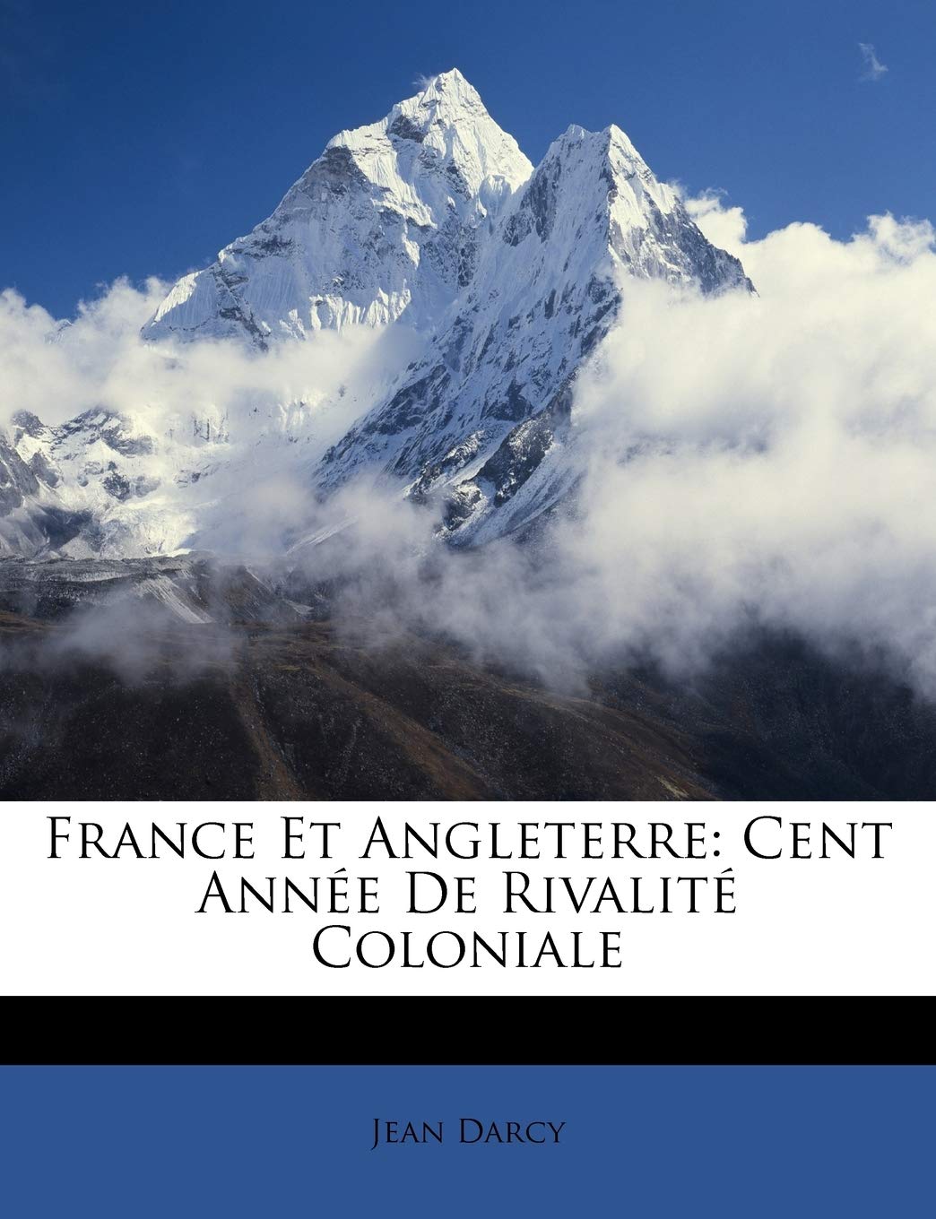 France Et Angleterre: Cent Année De Rivalité Coloniale book
