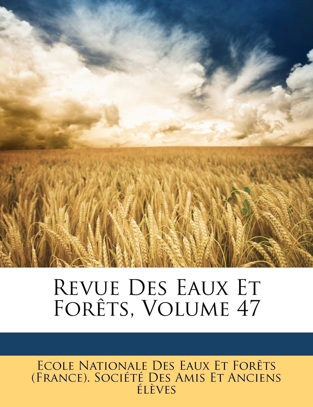 Revue Des Eaux Et Forets, Volume 47 book