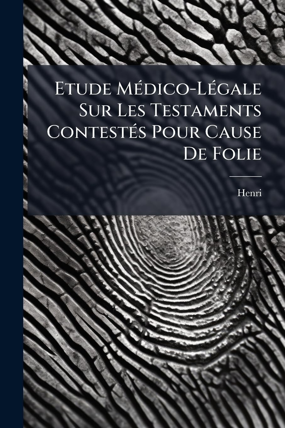 Etude Médico-Légale Sur Les Testaments Contestés Pour Cause De Folie book