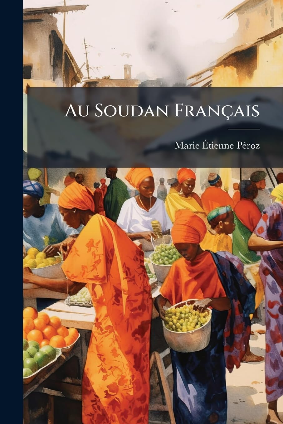 Au Soudan Français: Souvenirs de Guerre Et de Mission book