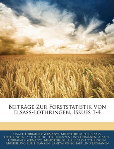 Beitrage Zur Forststatistik Von Elsass-Lothringen, Issues 1-4 Mathematics