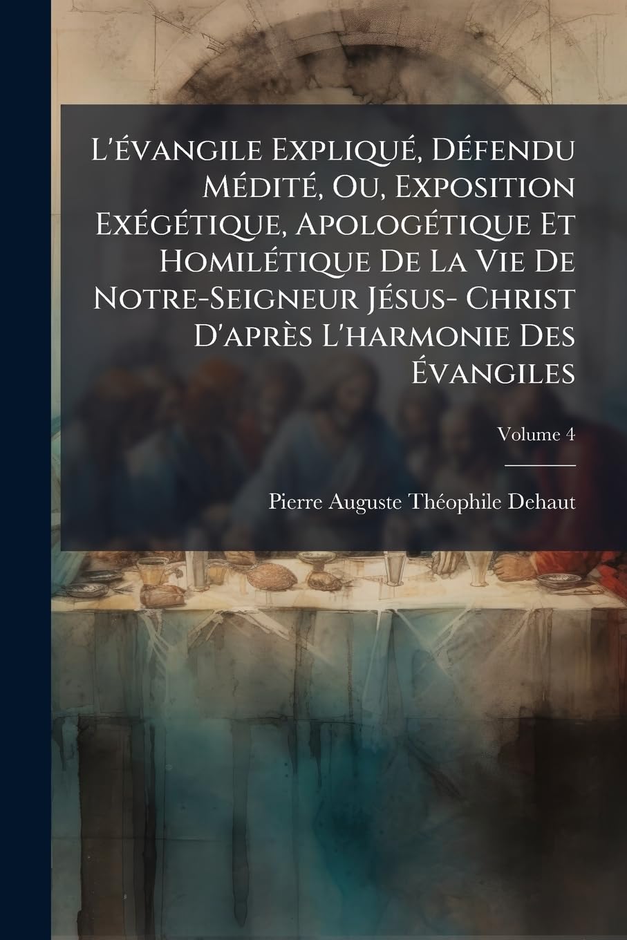 L'évangile Expliqué, Défendu Médité, Ou, Exposition Exégétique, Apologétique Et Homilétique De La Vie De Notre-Seigneur Jésus- Christ D'après L'harmonie Des Évangiles; Volume 4 book