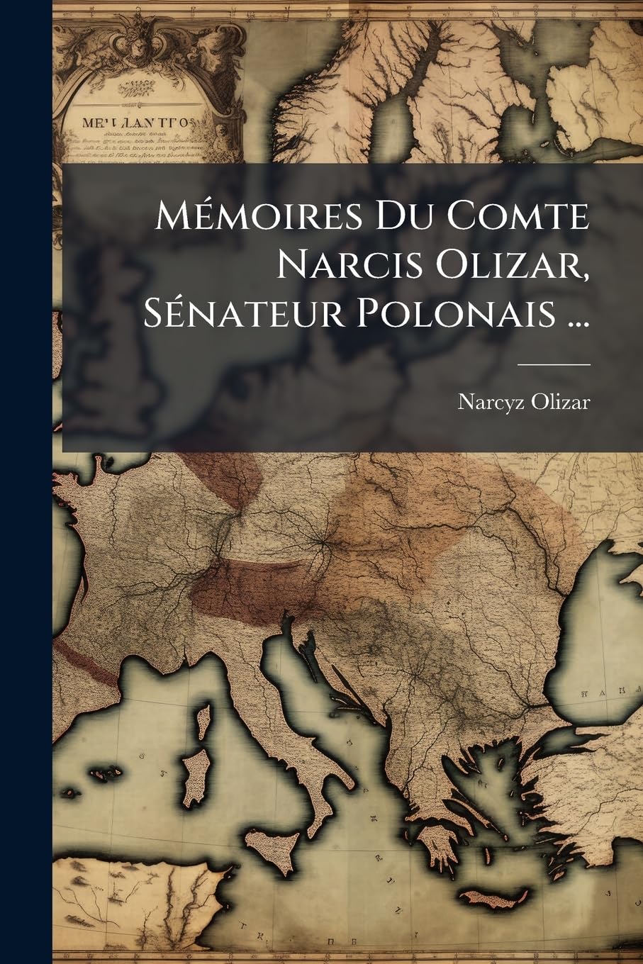 Mémoires Du Comte Narcis Olizar, Sénateur Polonais ... book