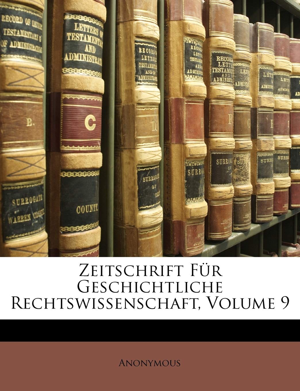 Zeitschrift Für Geschichtliche Rechtswissenschaft, Neunter Band Law