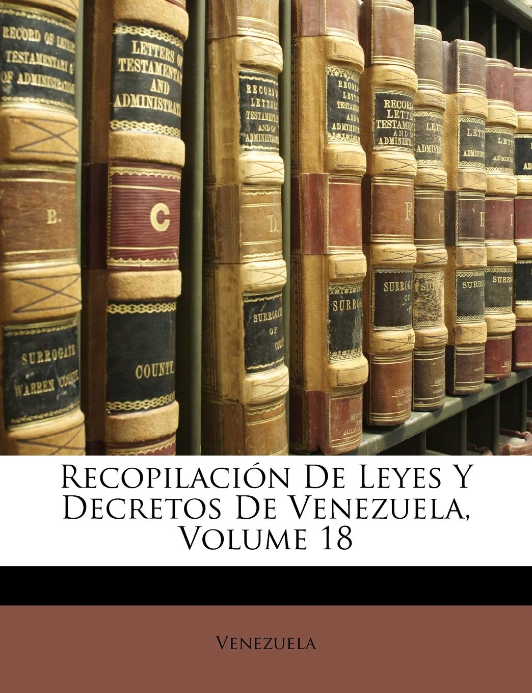 Recopilación De Leyes Y Decretos De Venezuela, Volume 18 Law