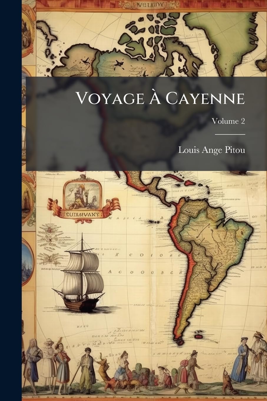 Voyage Cayenne: Dans Les Deux Amriques, Et Chez Les Anthropophages, Volume 2 book