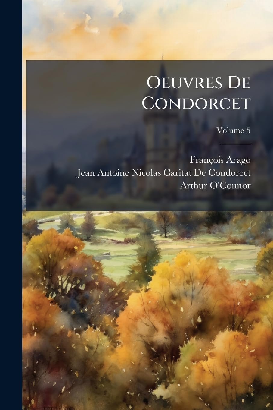 Oeuvres De Condorcet; Volume 5 book