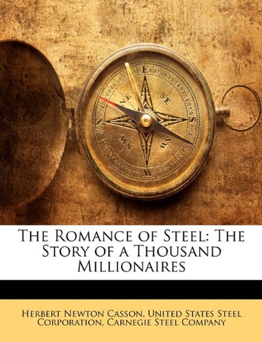 The Romance of Steel: The Story of a Thousand Millionaires Contemporary literature Books