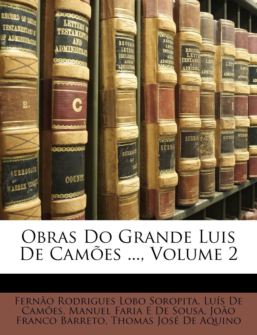 Obras Do Grande Luis de Camoes ..., Volume 2 Contemporary literature