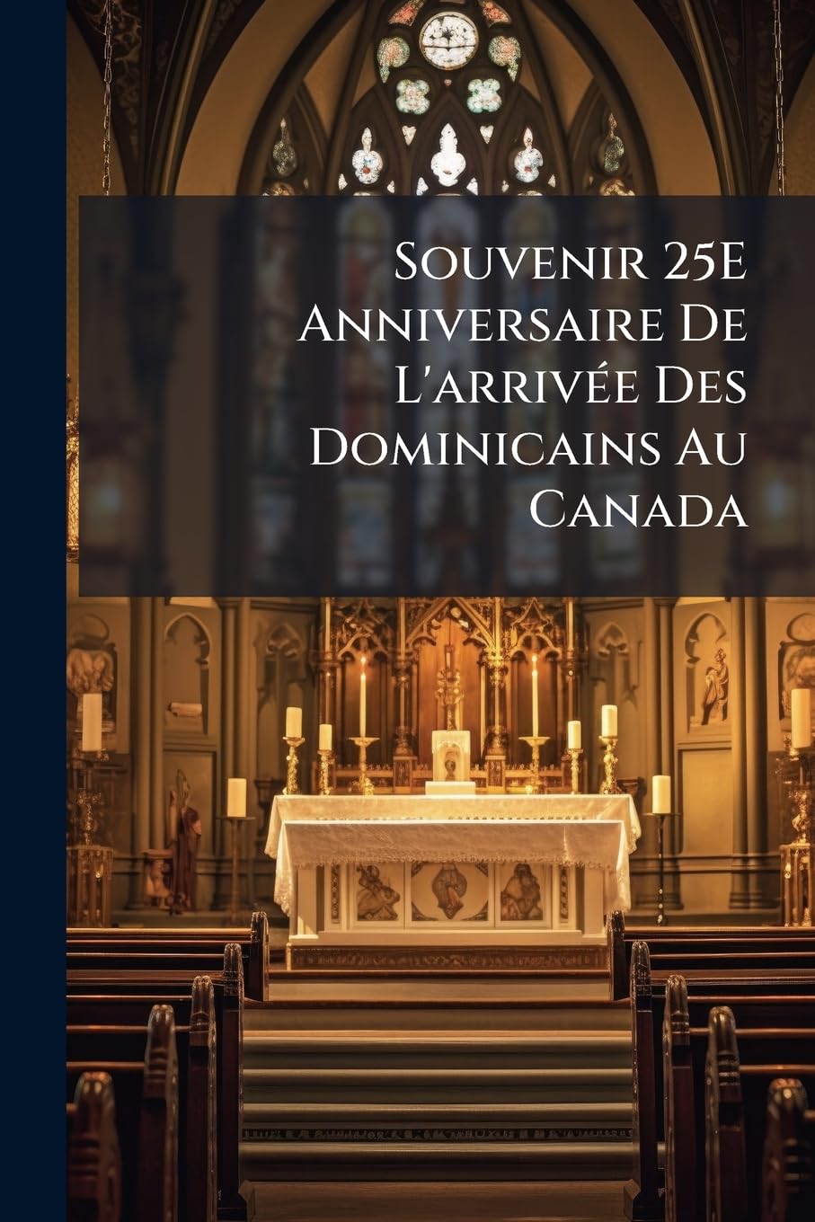 Souvenir 25e Anniversaire de l'Arrivée Des Dominicains Au Canada book