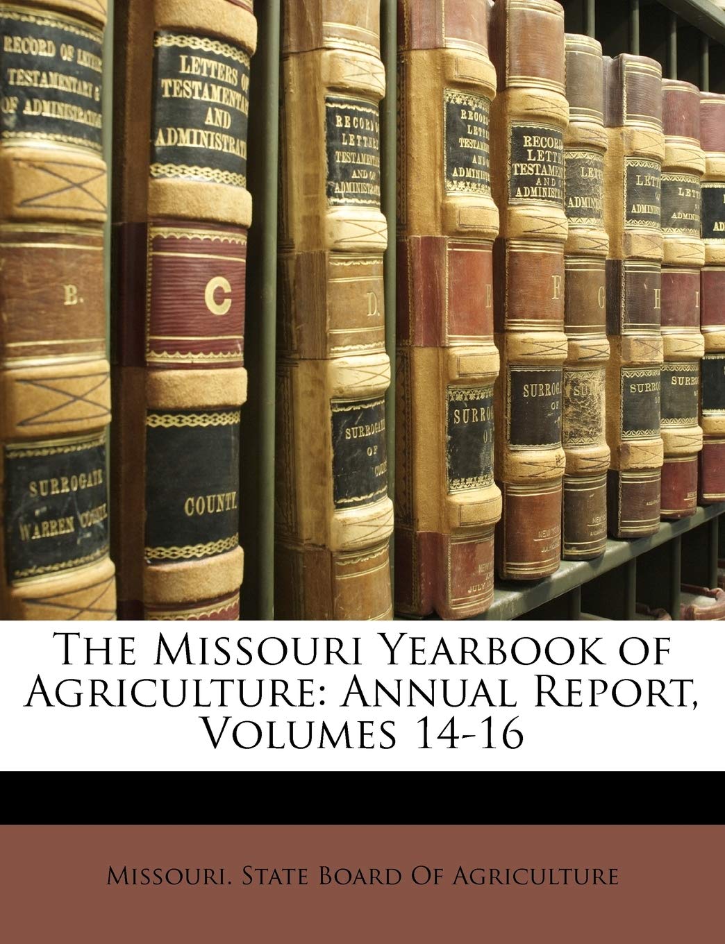 The Missouri Yearbook of Agriculture: Annual Report, Volumes 14-16 Books