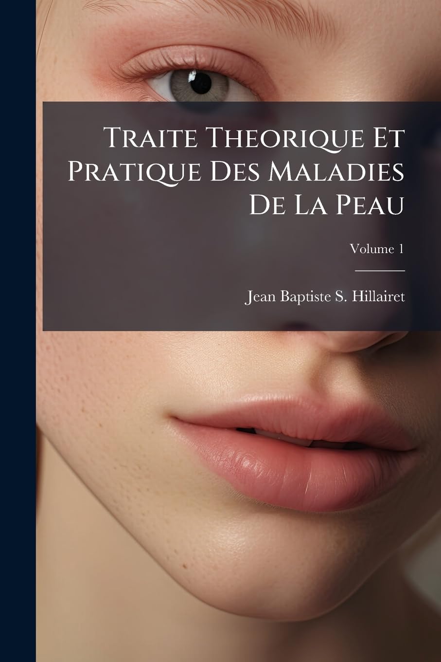 Traite Theorique Et Pratique Des Maladies De La Peau, Volume 1 book