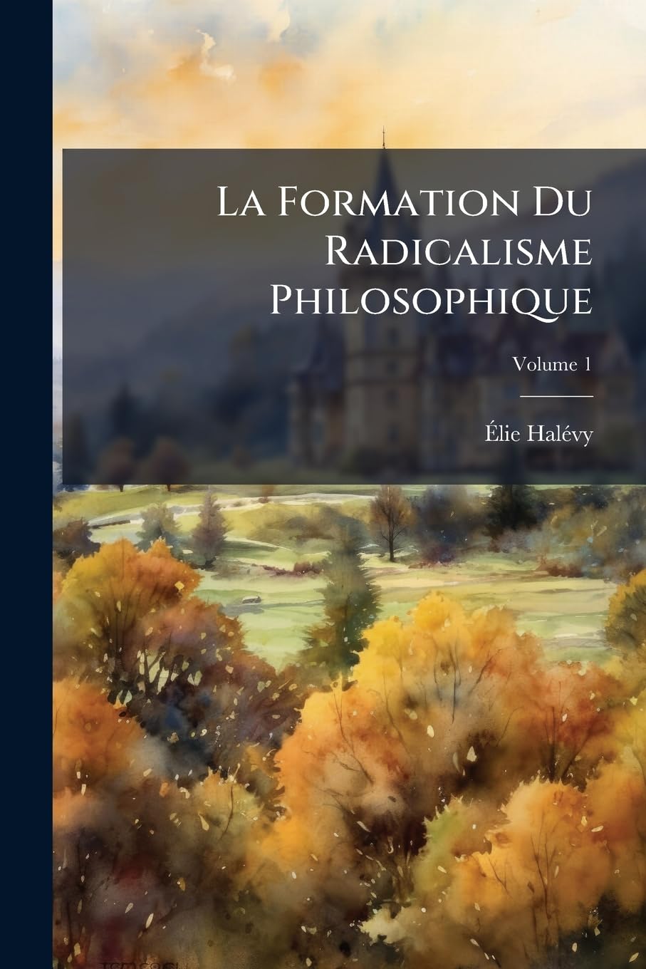 La Formation Du Radicalisme Philosophique, Volume 1 book