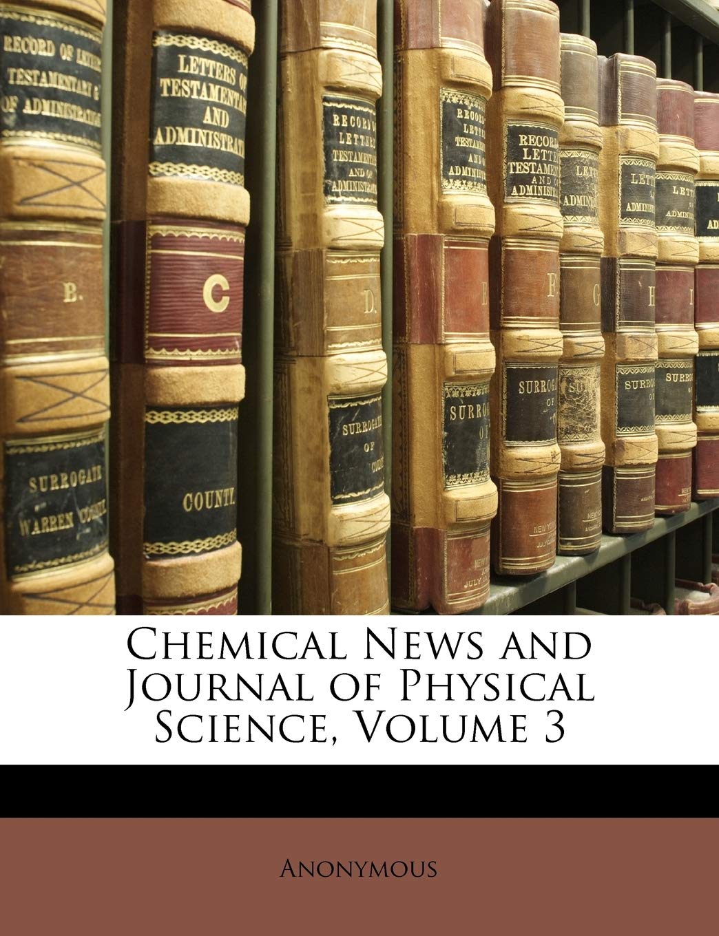 Chemical News and Journal of Physical Science, Volume 3 Books