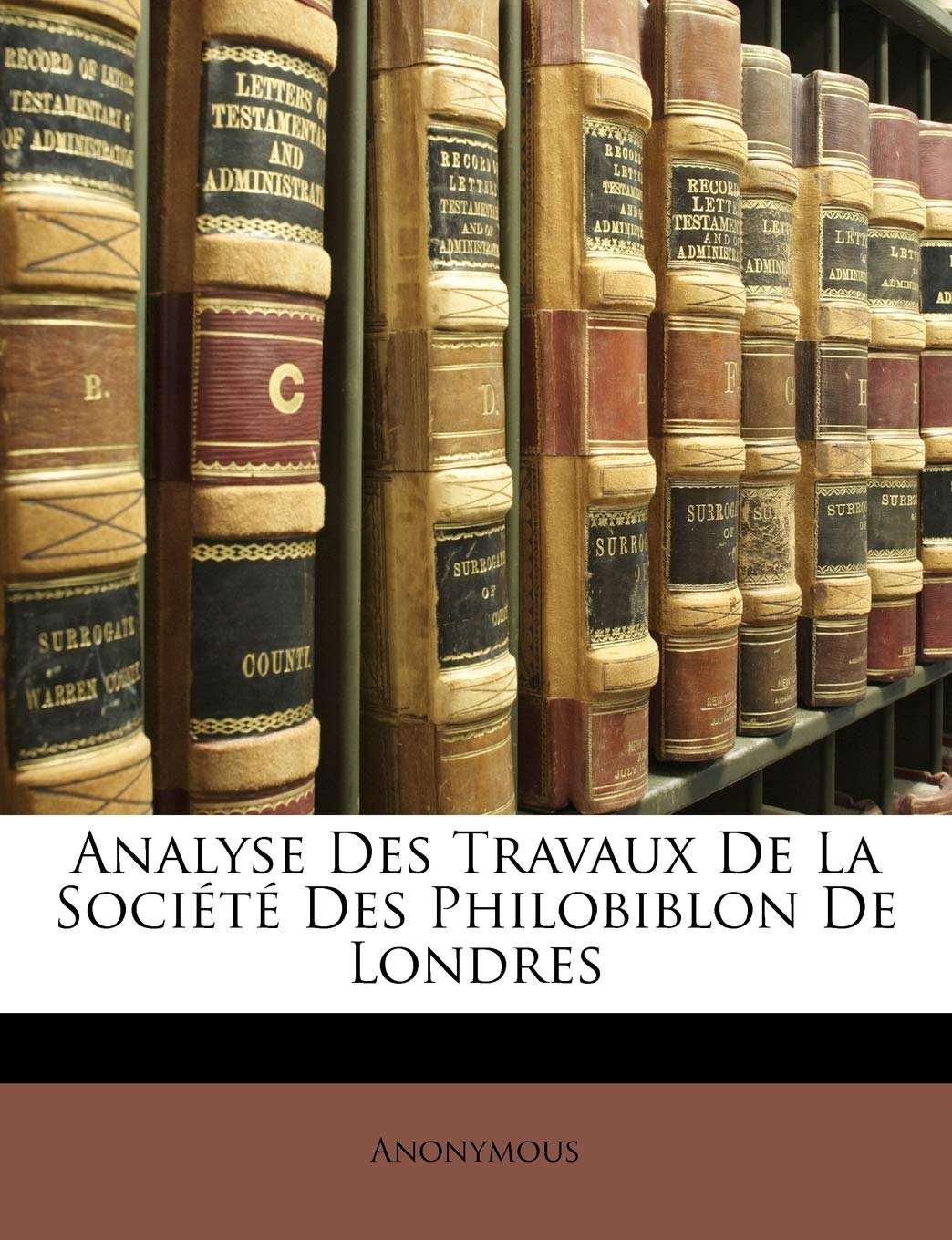Analyse Des Travaux de la Société Des Philobiblon de Londres Books
