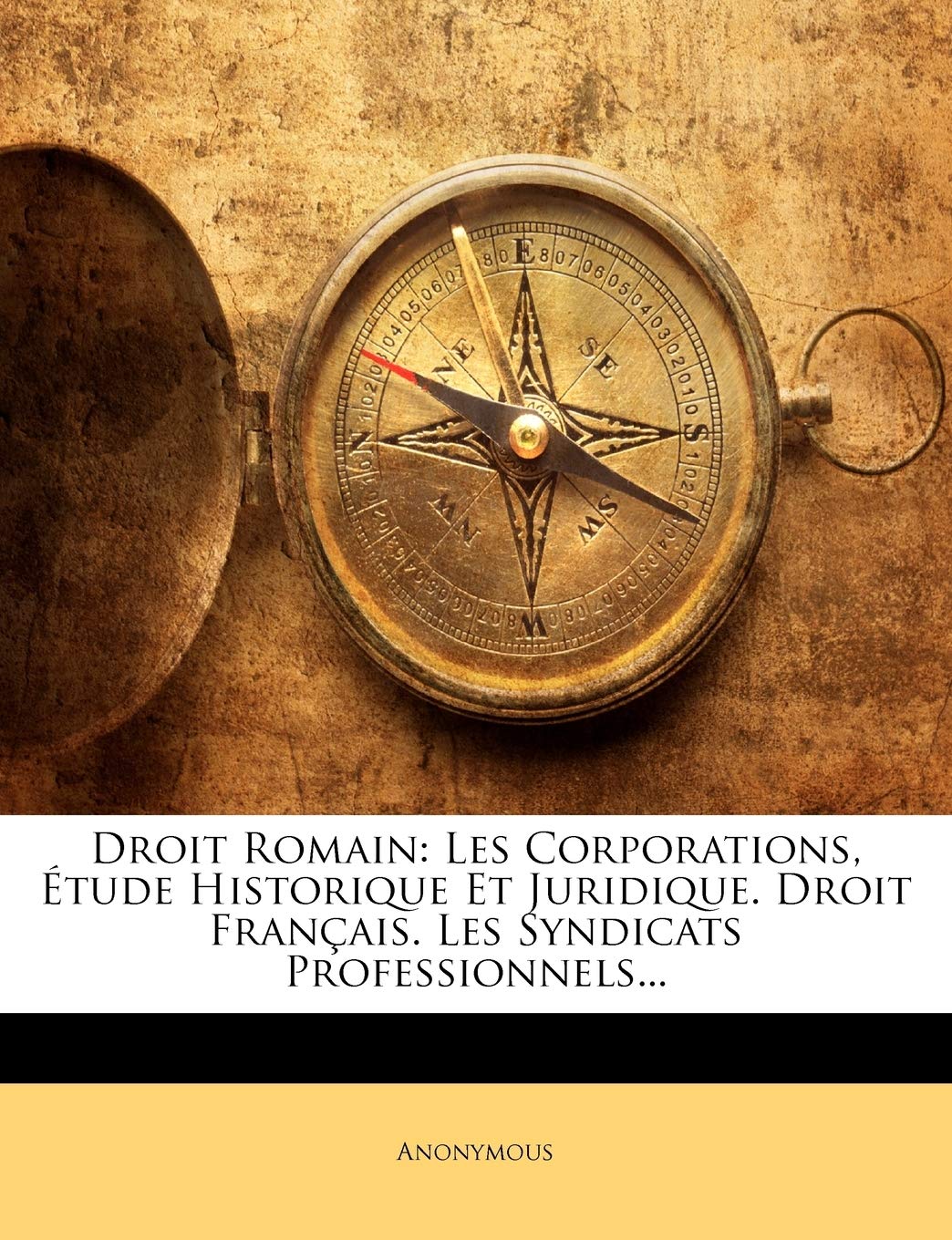 Droit Romain: Les Corporations, Étude Historique Et Juridique. Droit Français. Les Syndicats Professionnels... book