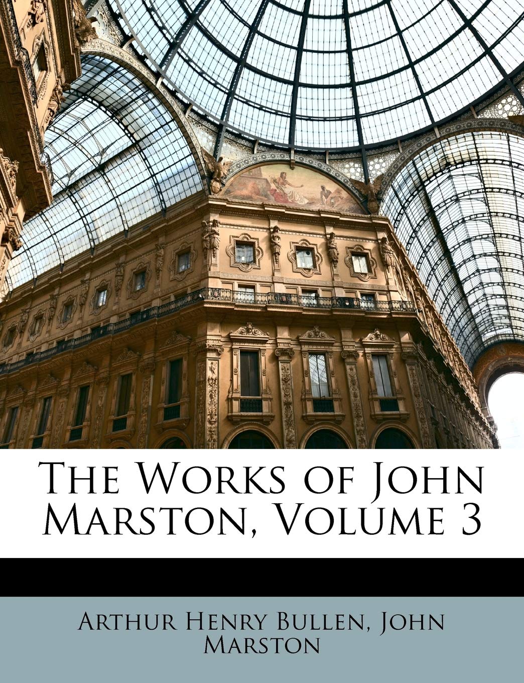 The Works of John Marston, Volume 3 Drama